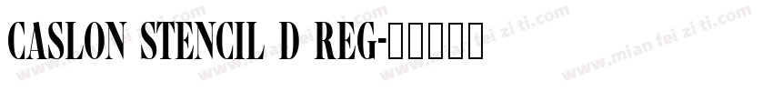 Caslon Stencil D Reg字体转换